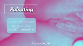 My Pussy Lips Pulse with my Clit as I Cum - HD Video!