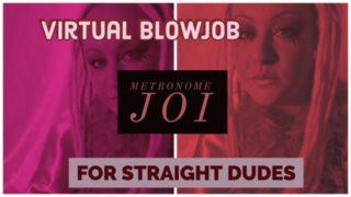 Virtual Blowjob Metronome JOI FOR STRAIGHT DUDES clip Cum in my mouth please