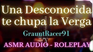 Una Desconocida te Chupa la Verga - ASMR Audio Roleplay