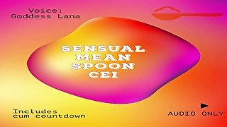 The Sensual BUT kinda mean CEI Spoon clip Cum Countdown Included