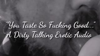 You Taste So Fucking Good - A Dirty Talking Erotic Audio 