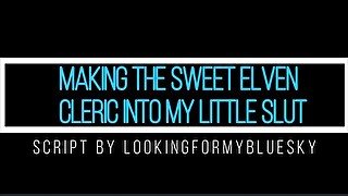 [M4F] Making The Sweet Elven Cleric Into My Little Slut (Audio)