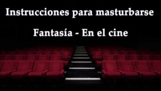 JOI - Masturbándote en el cine, fantasía en español.