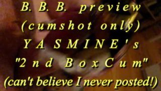 B.B.B. preview: Yasmine Lafitte's 2nd BoxCum(cum only) AVI no slomo