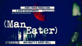*ImDaddyyyyy69* presents “MAN EATER” (starring Ben Nasty and Avery Bell) 