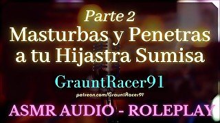 Parte 2: "Papi~" Masturbas y Penetras a tu Hijastra Pervertida - ASMR Audio Roleplay