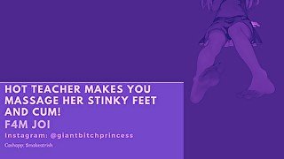 Teacher Makes You Rub Her Stinky Feet and Cum For Her! F4M JOI