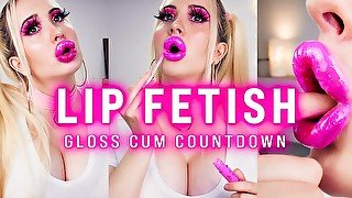 Lipgloss Fetish - Gloss application on huge lips & cum countdown