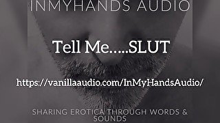Tell Me SLUT - Dom - Rough - Degrading