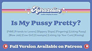 [Patreon Exclusive Teaser] Is My Pussy Pretty? [Friends to Lovers] [Slippery Slope] [Creampie]