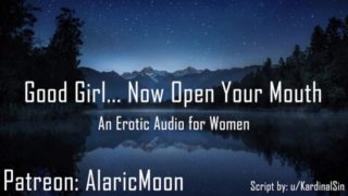 Good Girl... Now Open Your Mouth [Erotic Audio for Women]