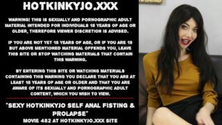 Sexy Hotkinkyjo self anal fisting & prolapse