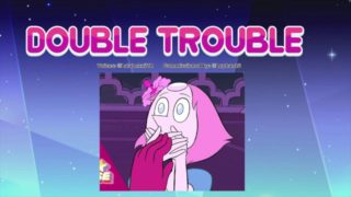 "DOUBLE TROUBLE" Steven Universe- Pearl x Garnet