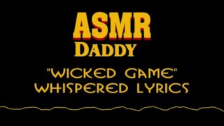 Male Bedtime Story ASMR - Daddy whispers "Wicked Game" by Chris Isaak