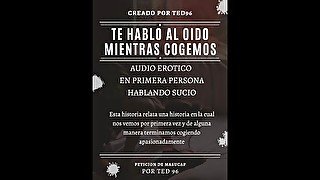 Te hablo sucio al oído mientras cogemos (audio erótico, en español, para mujeres) -ted96