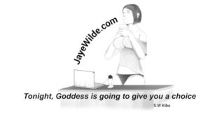 Tonight, Goddess is going to give you a choice