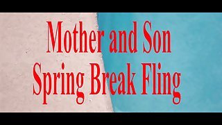 Mother and Son Spring Break Sex POV