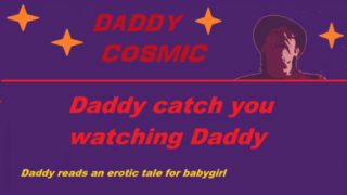 Daddy catch you watching Daddy