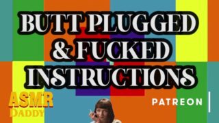 Butt Plugged & Fucked Instructions - ASMR Daddy Audio