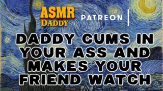 Daddy Fucks Girl In Ass While Her Friend Watches ASMR Roleplay Audio