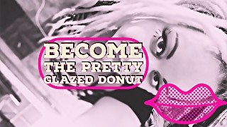 Become the pretty glazed Donut