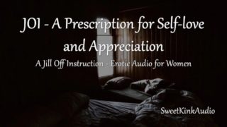 Jill Off Instruction: A Prescription for Self-Love and Appreciation - Erotic Audio for Women